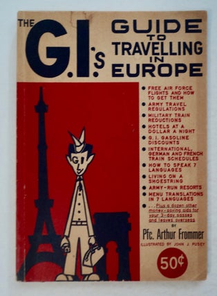 100020] The G'I.'s Guide to Travelling in Europe. Pfc. Arthur FROMMER