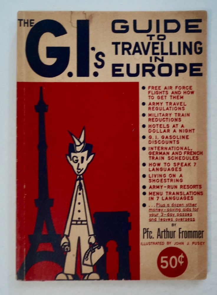 [100020] The G'I.'s Guide to Travelling in Europe. Pfc. Arthur FROMMER.
