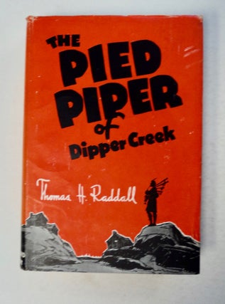 100035] The Pied Piper of Dipper Creek. Thomas H. RADDALL