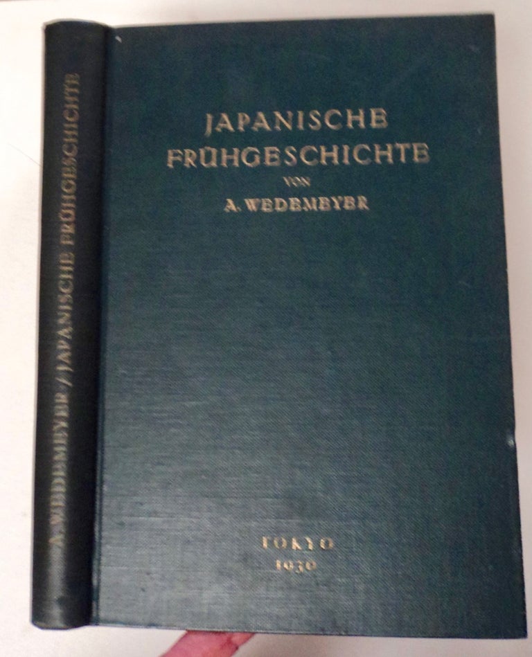 [100087] Japanische Frühgeschichte: Untersuchungen zur Chronologie und Territorialverfassung von Altjapan bis zum 5. Jahrh. n. Chr. A. WEDEMEYER.