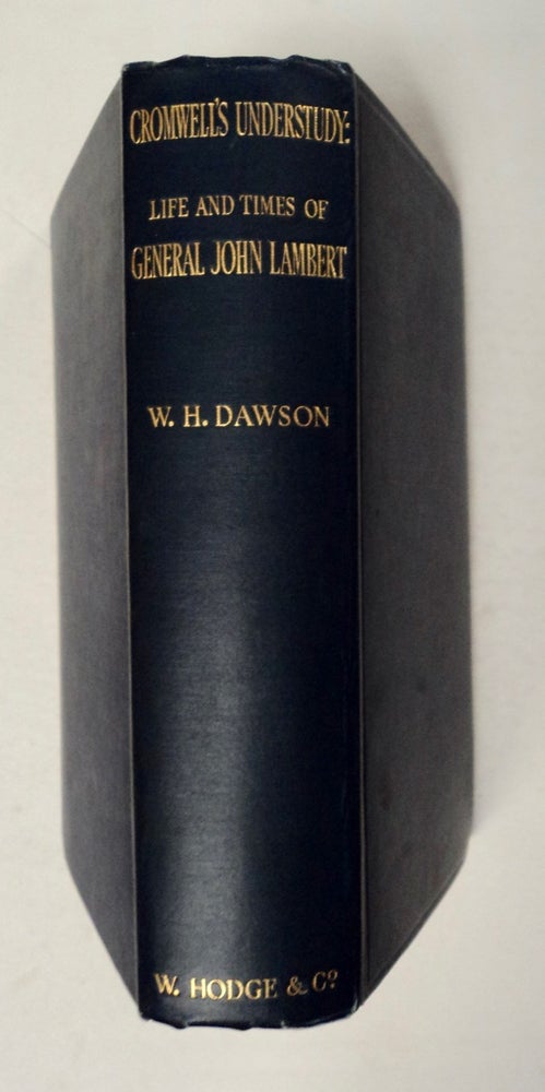 [100092] Cromwell's Understudy: The Life and Times of General John Lambert and the Rise and Fall of the Protectorate. William Harbutt DAWSON.