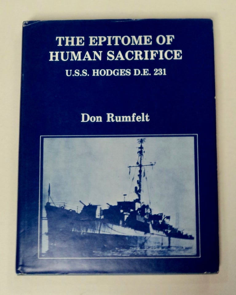 [100103] The Epitome of Human Sacrifice: U.S.S. Hodges D.E. 231. Don RUMFELT.