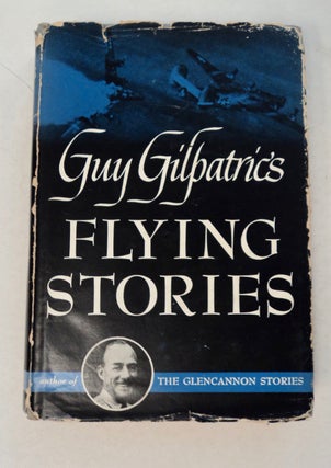 100137] Guy Gilpatric's Flying Stories. Guy GILPATRIC