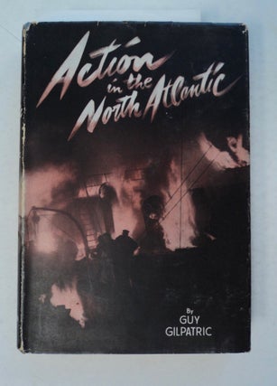 100138] Action in the North Atlantic. Guy GILPATRIC