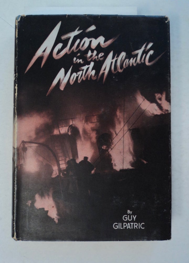 [100138] Action in the North Atlantic. Guy GILPATRIC.