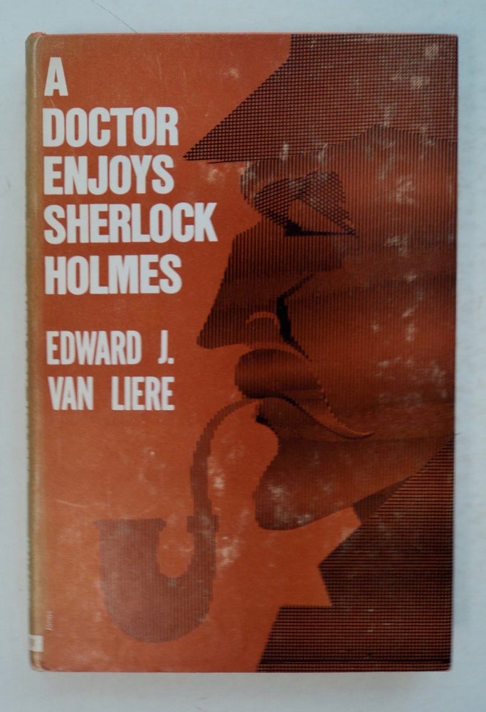 [100162] A Doctor Enjoys Sherlock Holmes. Edward J. VAN LIERE.