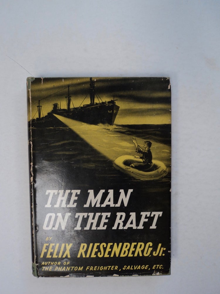 [100174] The Man on the Raft. Felix RIESENBERG, Jr.