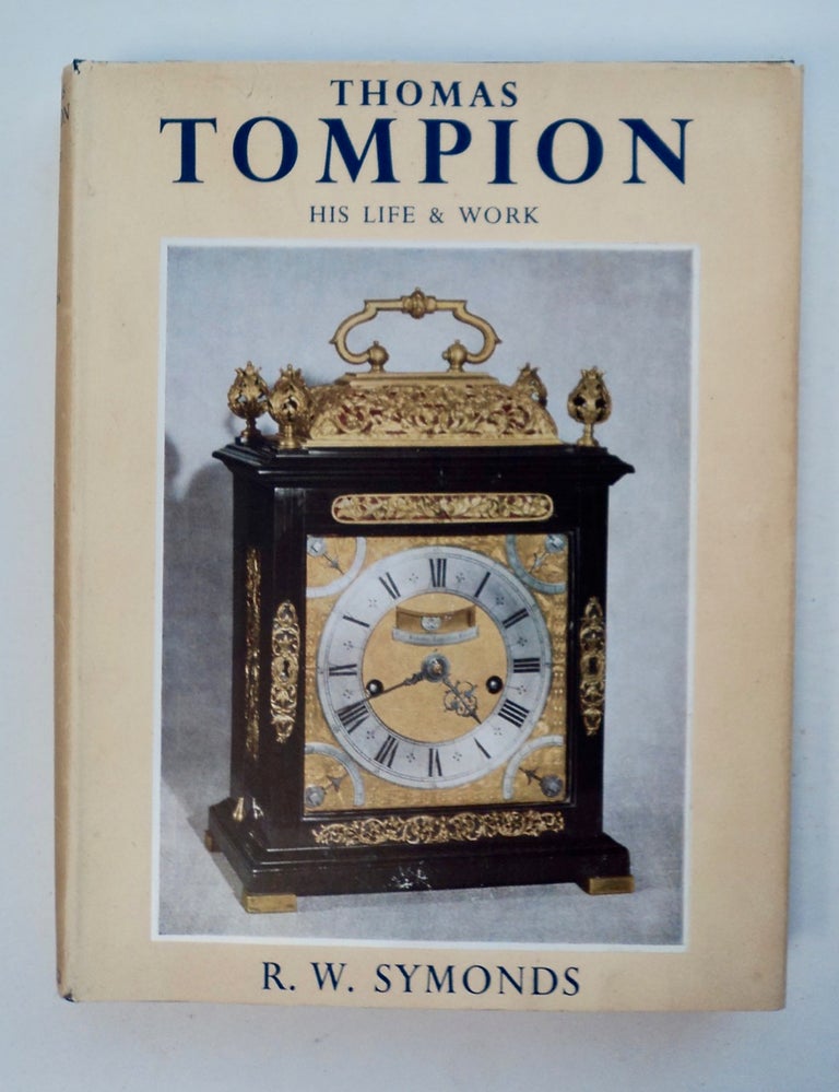 [100212] Thomas Tompion: His Life and Work. R. W. SYMONDS.