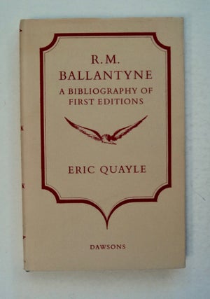 100227] R. M. Ballantyne: A Bibliography of First Editions. Eric QUAYLE
