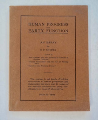 100237] Human Progress and Party Function: An Essay. S. F. SHOREY