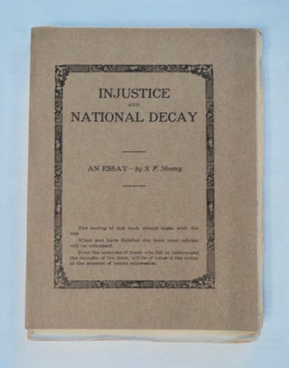 100242] Injustice and National Decay: An Essay. S. F. SHOREY