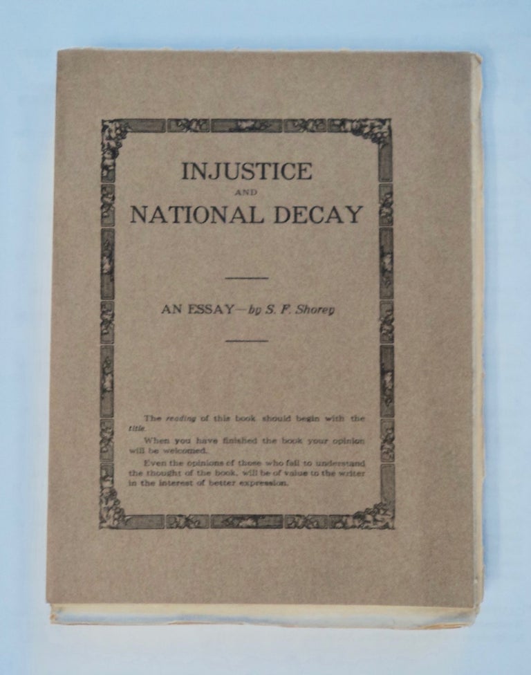 [100242] Injustice and National Decay: An Essay. S. F. SHOREY.