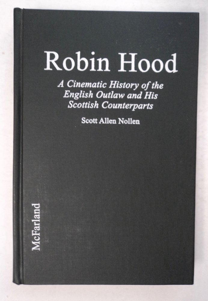 [100257] Robin Hood: A Cinematic History of the English Outlaw and His Scottish Counterparts. Scott Allen NOLLEN.