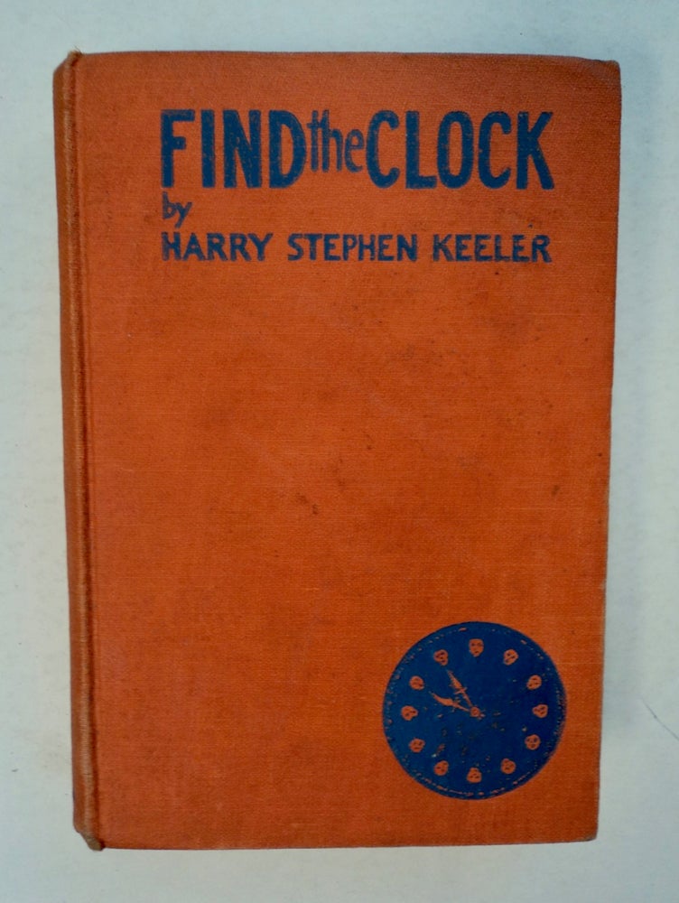 [100263] Find the Clock: A Detective Mystery of Newspaper Life. Harry Stephen KEELER.