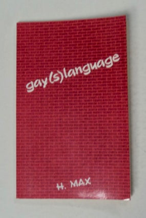 100277] Gay(s)language: A Dic(k)tionary of Gay Slang. H. MAX