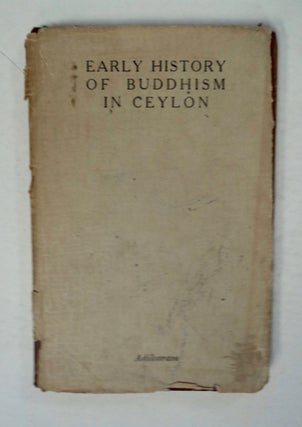 100281] Early History of Buddhism in Ceylon; or, "State of Buddhism in Ceylon as Revealed by the...