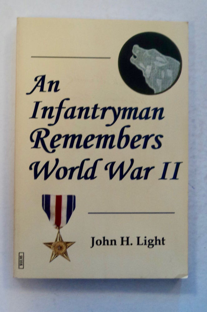 [100298] An Infantryman Remembers World War II. John H. LIGHT.