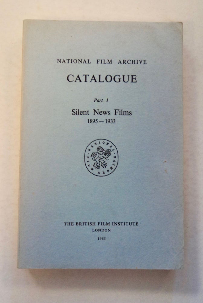 [100305] NATIONAL FILM ARCHIVE CATALOGUE, PART I: SILENT NEWS FILMS 1895-1933