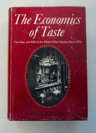 100306] The Economics of Taste: The Rise and Fall of the Objets d'Art Market since 1750. Gerald...