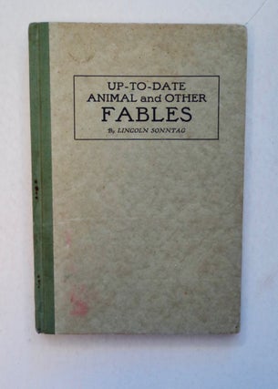 100343] Up-to-Date Animal and Other Fables. Lincoln SONNTAG