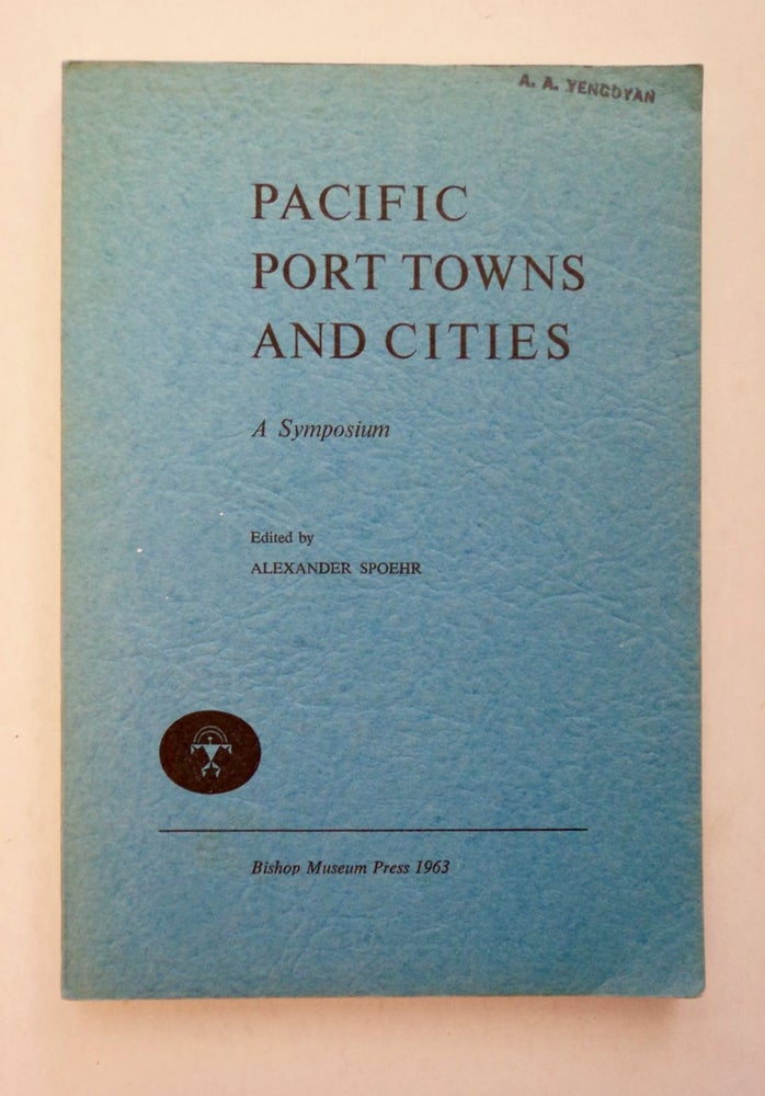 [100345] Pacific Port Towns and Cities: A Symposium. Alexander SPOEHR, ed.