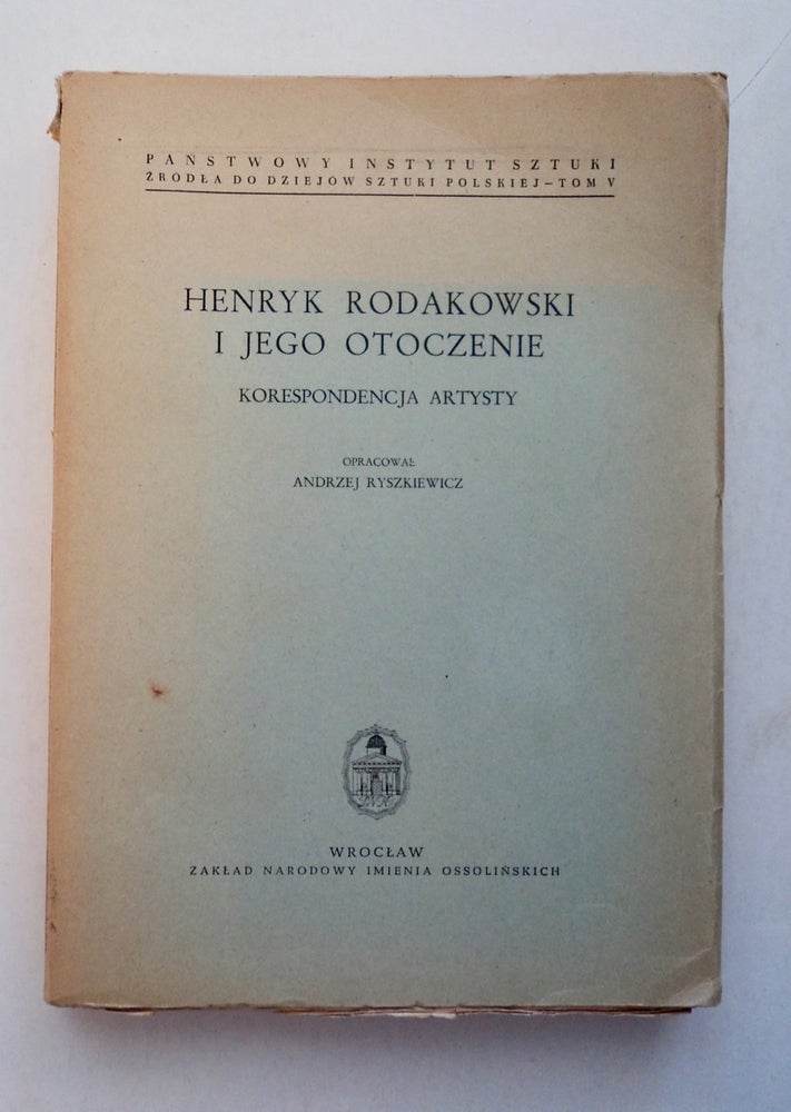 [100351] Henryk Rodakowski i Jego Otoczenie. Henryk RODAKOWSKI.