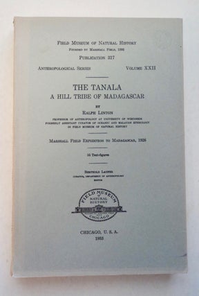 100359] The Tanala: A Hill Tribe of Madagascar. Ralph LINTON