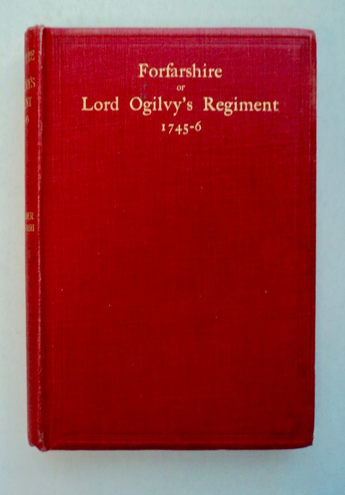 [100361] The Muster Roll of the Forfarshire or Lord Ogilvy's Regiment Raised on Behalf of the Royal House of Stuart in 1745-6: With Biographical Sketches. Alexander MACKINTOSH.