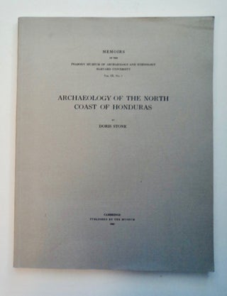 100367] Archaeology of the North Coast of Honduras. Doris STONE