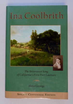 100380] Ina Coolbrith: The Bittersweet Song of California's First Poet Laureate. Aleta GEORGE