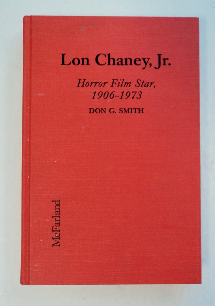 [100388] Lon Chaney, Jr., Horror Film Star, 1906-1973. Don G. SMITH.