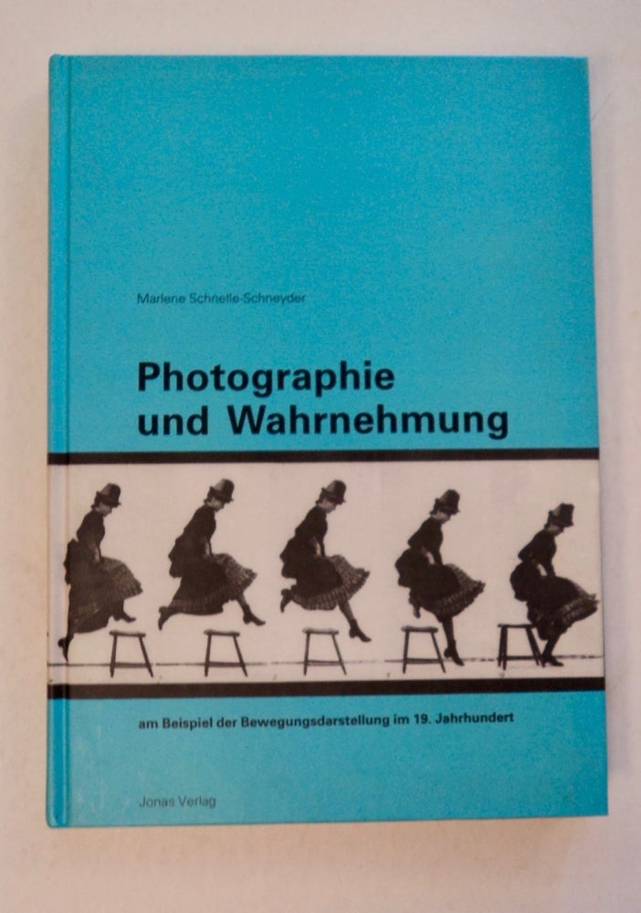 [100390] Photographie und Wahrnehmung am Beispiel der Bewegungsdarstellung im 19. Jahrhundert. Marlene SCHNELLE-SCHNEYDER.