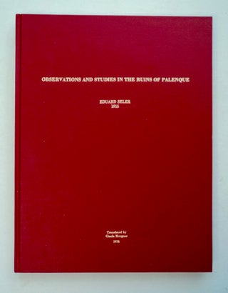 100402] Observations and Studies in the Ruins of Palenque. Eduard SELER