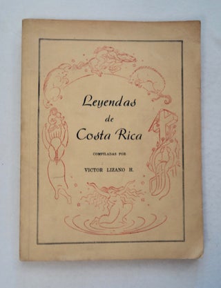 100410] Leyendas de Costa Rica. Victor LIZANO H., compiladas por
