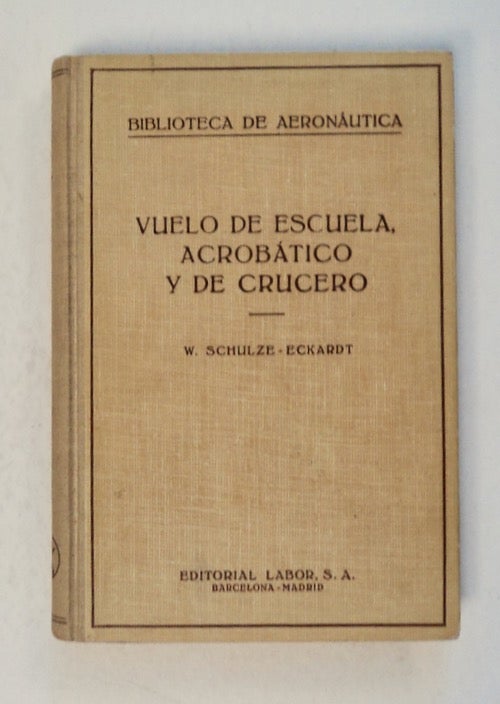 [100417] Vuelo de Escuela, Vuelo Acrobático y Vuelo de Crucero. W. SCHULZE-ECKARDT.