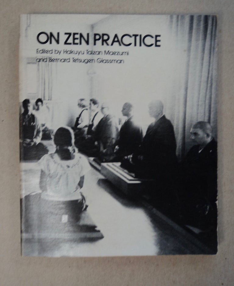 [100448] On Zen Practice. Hakuyu Taizan MAEZUMI, eds Bernard Tetsugen Glassman.