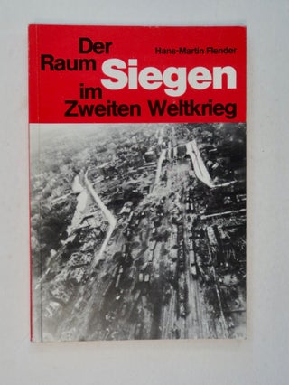 100451] Der Raum Siegen im zweiten Weltkrieg: Eine Dokumentation. Hans-Martin FLENDER