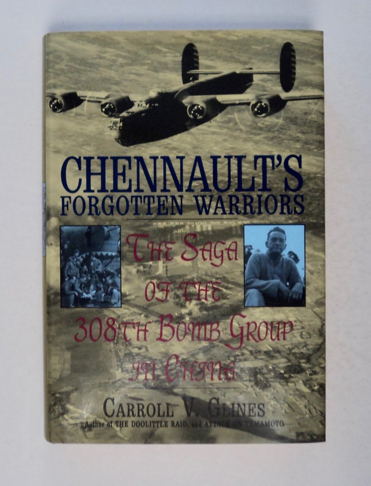 [100453] Chennault's Forgotten Warriors: The Saga of the 308th Bomb Group in China. Carroll V. GLINES.