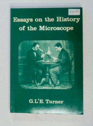 100465] Essays on the History of the Microscope. G. L'E TURNER