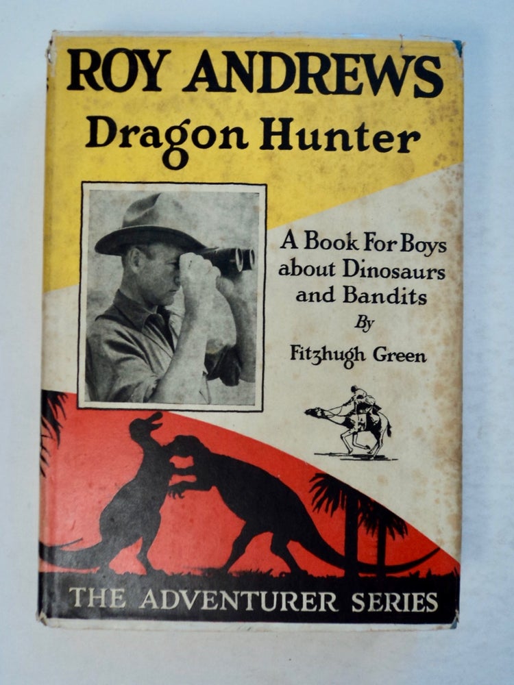 [100491] Roy Andrews, Dragon Hunter. Fitzhugh GREEN.