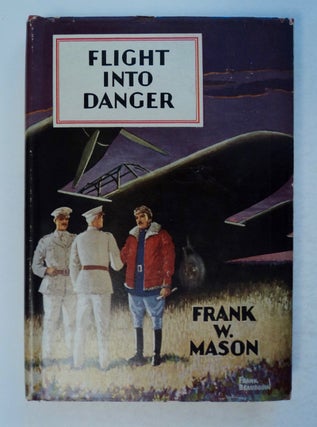 100493] Flight into Danger. Frank W. MASON, F. Van Wyck Mason
