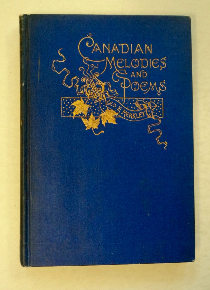 [100509] Canadian Melodies and Poems. George E. MERKLEY.