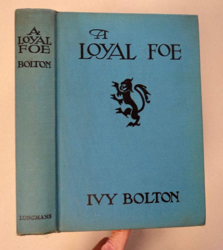 [100514] A Loyal Foe: A Tale of the Rival Roses. Ivy BOLTON.