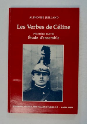 100556] Les Verbes de Céline, Première Partie: Étude d'Ensemble. Alphonse JUILLAND