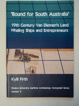 100560] "Bound for South Australia": 19th Century Van Diemen's Land Whaling Ships and...