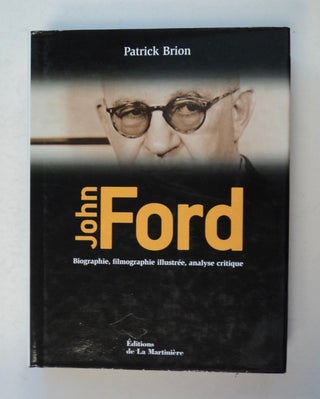 100594] John Ford: Biographie, Filmographie illustrée, Analyse critique. Patrick BRION