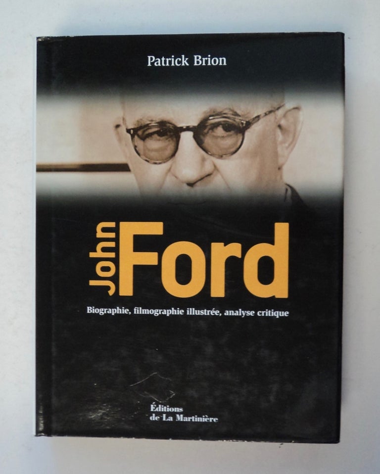 [100594] John Ford: Biographie, Filmographie illustrée, Analyse critique. Patrick BRION.