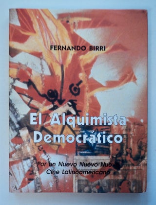 100620] El Alquimista Democrático: Por un Nuevo Nuevo Nuevo Cine Latinoamericano. Fernando BIRRI