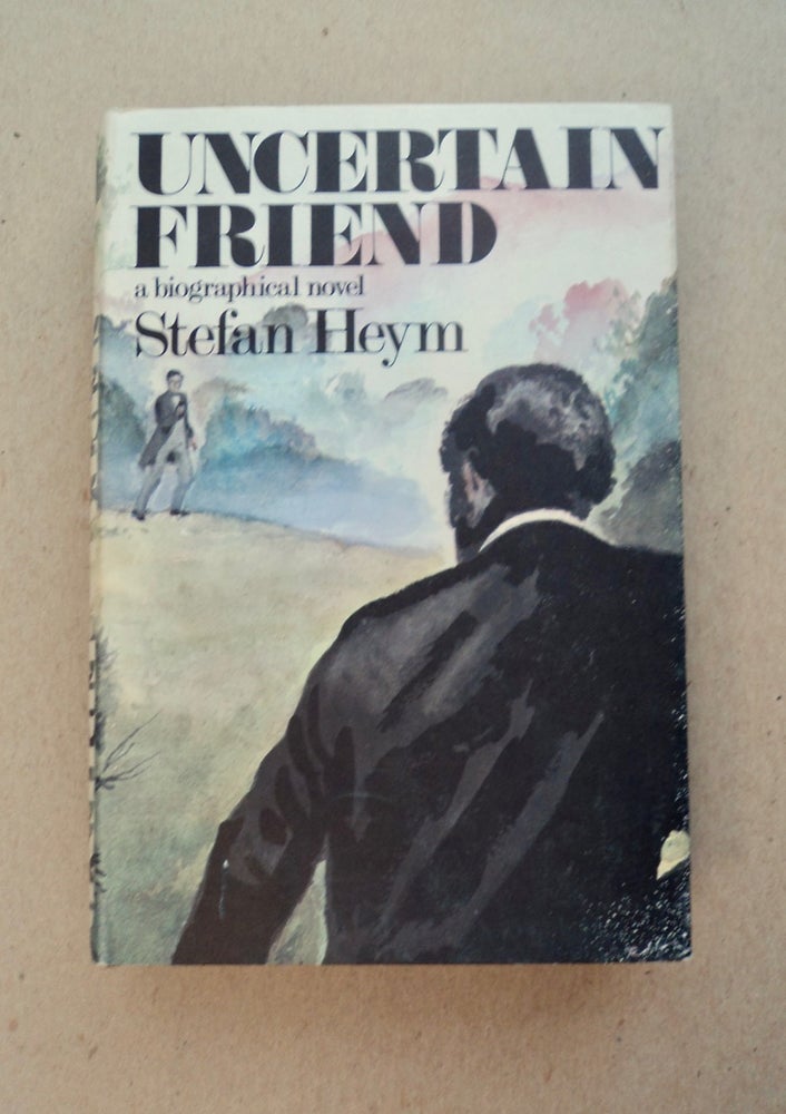 [100633] Uncertain Friend: A Biographical Novel. Stefan HEYM.
