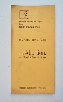 100635] The Abortion: An Historical Romance 1966. Richard BRAUTIGAN